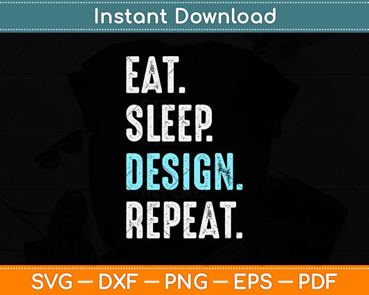 Eat Sleep Design Repeat Funny Svg Png Dxf Digital Cutting File