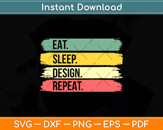 Eat Sleep Design Repeat Svg Png Dxf Digital Cutting File