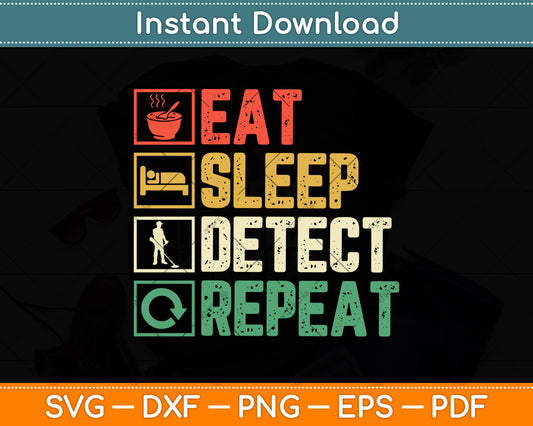 Eat Sleep Detect Repeat Metal Detecting Svg Png Dxf Digital Cutting File