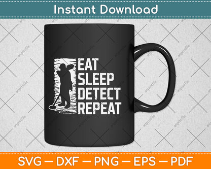 Eat Sleep Detect Repeat Svg Png Dxf Digital Cutting File