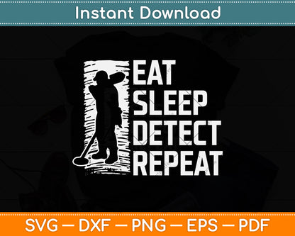 Eat Sleep Detect Repeat Svg Png Dxf Digital Cutting File