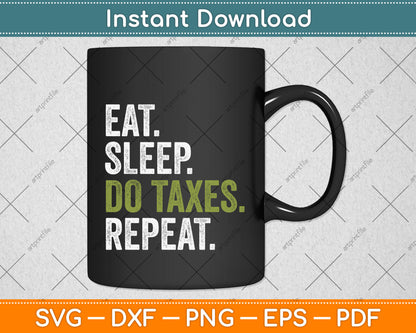 Eat Sleep Do Taxes Accountant Accounting Funny Svg Png Dxf Digital Cutting File