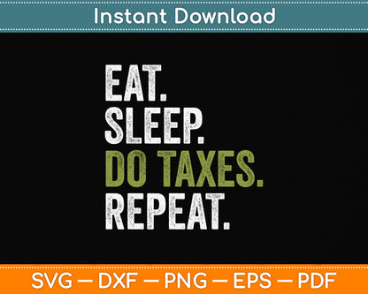 Eat Sleep Do Taxes Accountant Accounting Funny Svg Png Dxf Digital Cutting File
