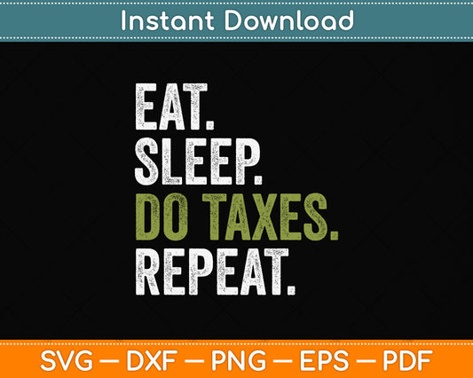 Eat Sleep Do Taxes Accountant Accounting Funny Svg Png Dxf Digital Cutting File