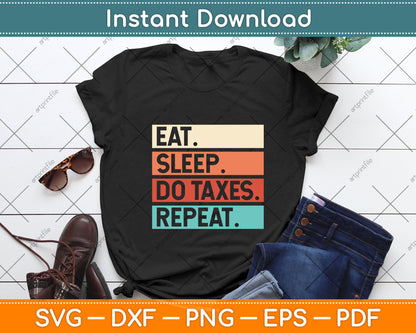 Eat Sleep Do Taxes Repeat Funny Accounting Tax Day Svg Png Dxf Digital Cutting File