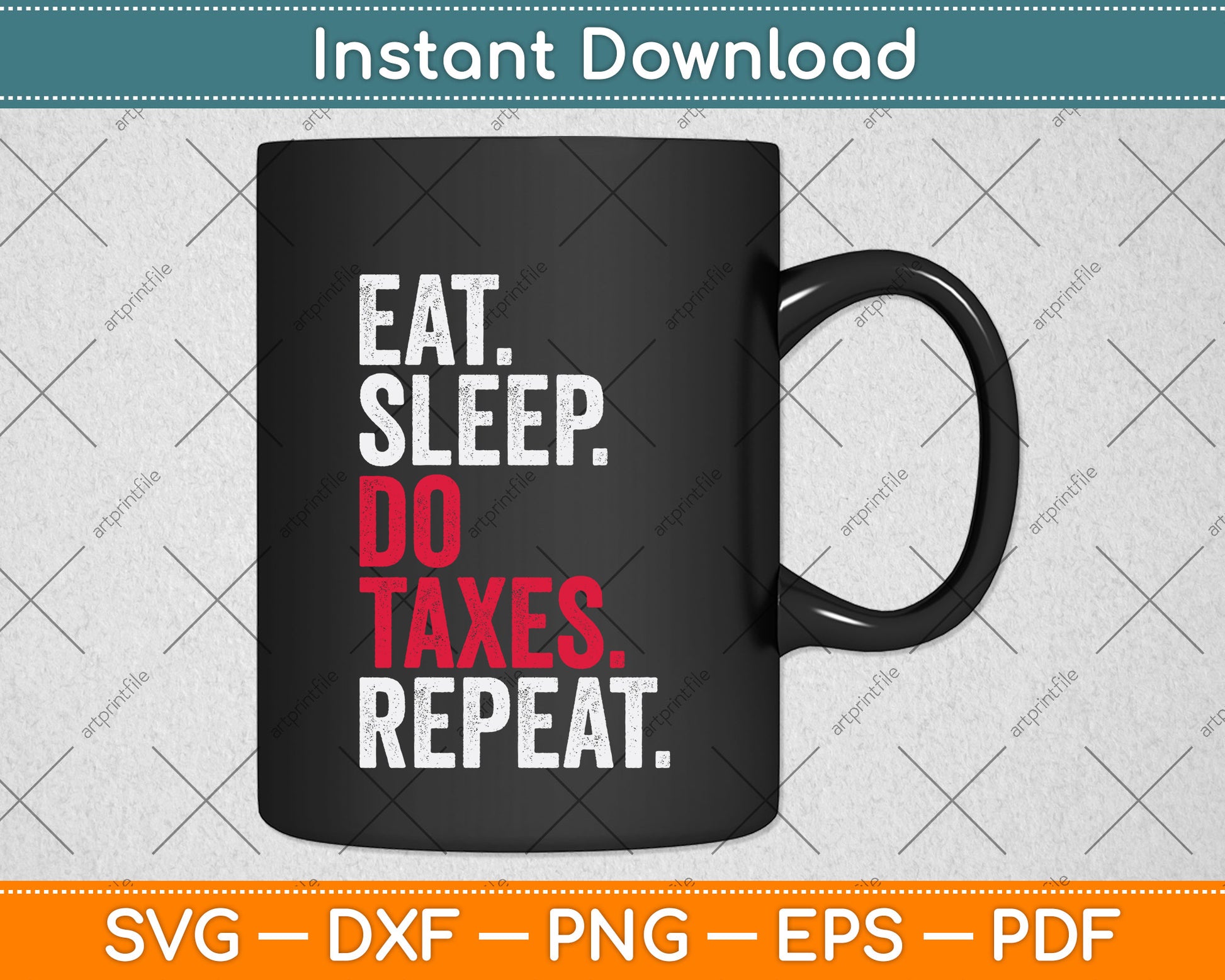 Eat Sleep Do Taxes Repeat Funny Tax Day Svg Png Dxf Digital Cutting File