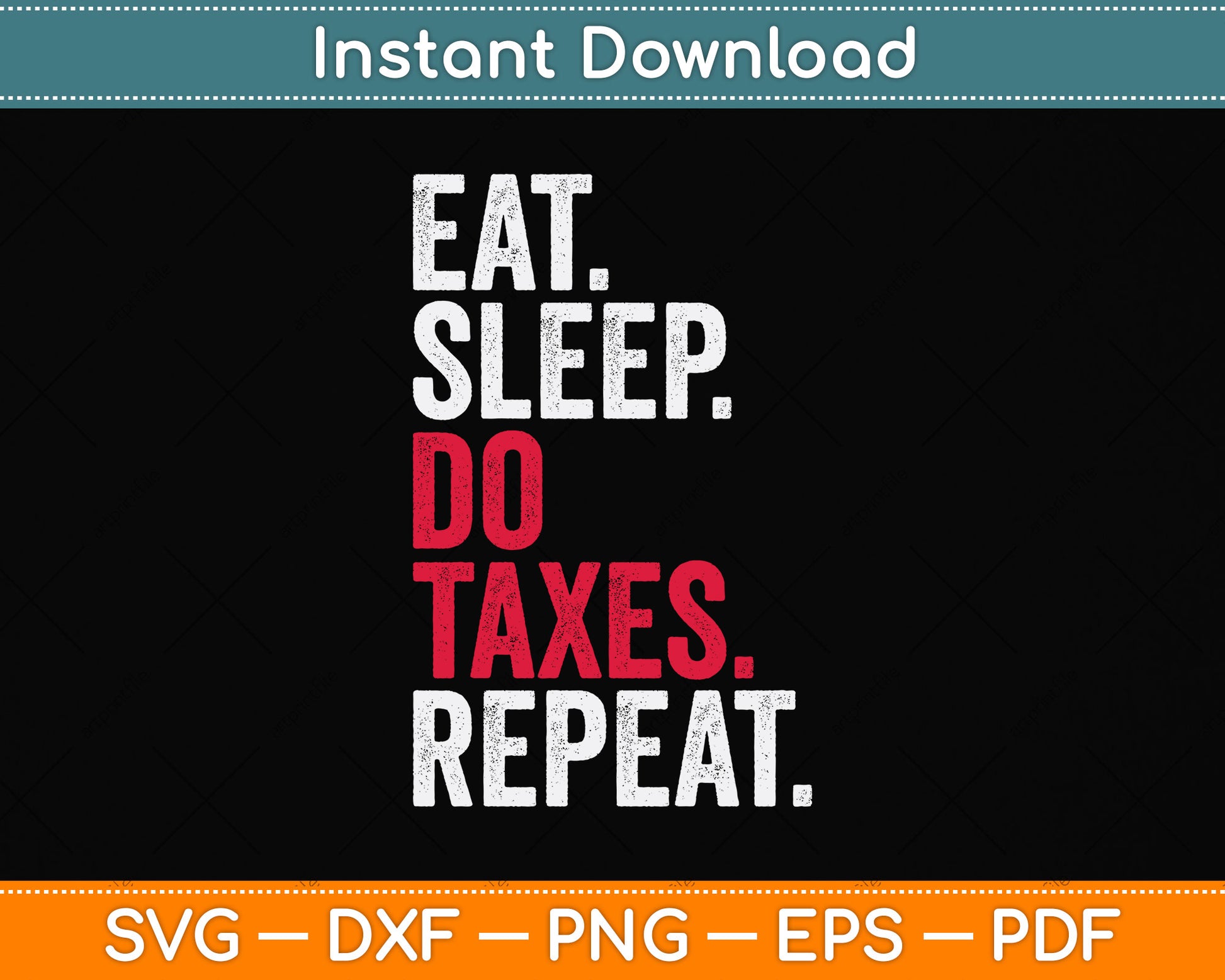 Eat Sleep Do Taxes Repeat Funny Tax Day Svg Png Dxf Digital Cutting File