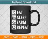 Eat Sleep Farm Repeat Farming Farmer Svg Png Dxf Digital Cutting File