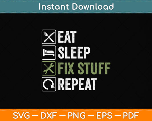 Eat Sleep Fix Stuff Repeat Repair Worker Svg Png Dxf Digital Cutting File
