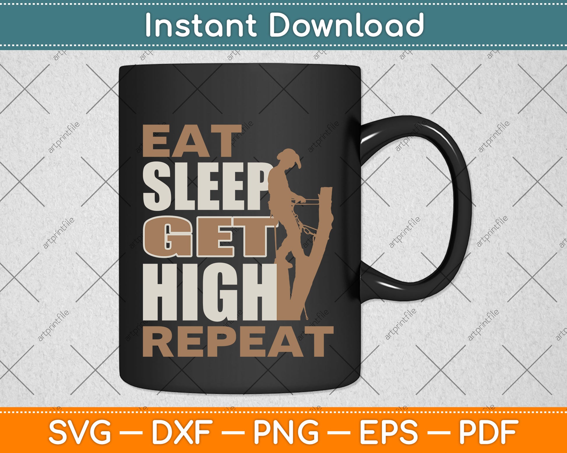 Eat Sleep Get High Repeat - Arborist Svg Png Dxf Digital Cutting File