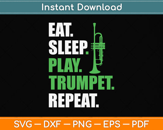 Eat Sleep Play Trumpet Repeat Funny Trumpet Player Svg Png Dxf Digital Cutting File