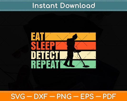 Eat Sleep Repeat Retro Style Detectorist Svg Png Dxf Digital Cutting File