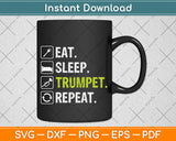 Eat Sleep Trumpet Repeat Trumpet Player Funny Svg Png Dxf Digital Cutting File