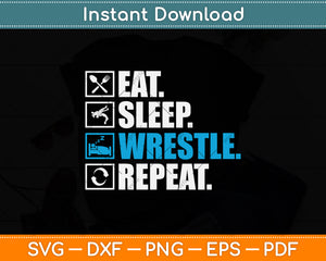 Eat Sleep Wrestle Repeat Svg Png Dxf Digital Cutting File