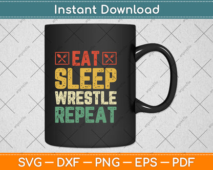 Eat Sleep Wrestle Repeat Wrestling Wrestler Vintage Svg Png Dxf Digital Cutting File