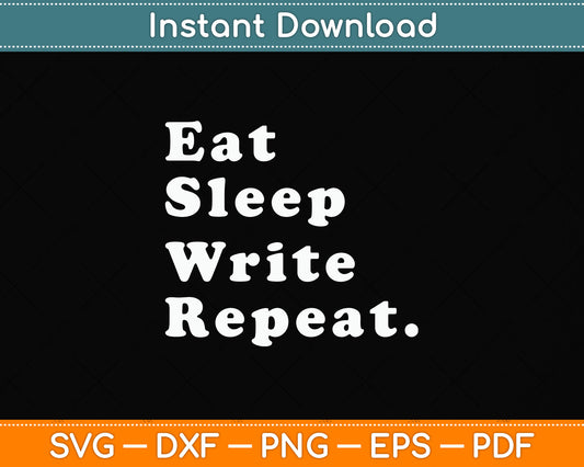 Eat Sleep Write Repeat Writer Svg Png Dxf Digital Cutting File