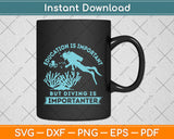 Education Is Important But Diving Is Importanter Funny Svg Png Dxf Digital Cutting File