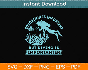 Education Is Important But Diving Is Importanter Funny Svg Png Dxf Digital Cutting File