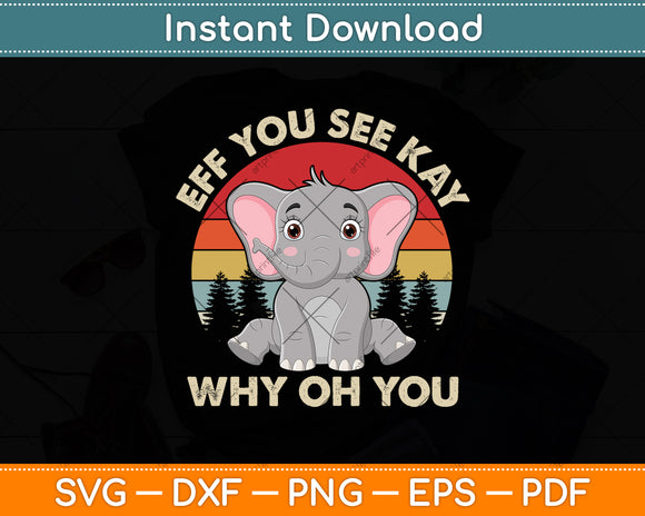 Eff You See Kay Why Oh You Funny Vintage Elephant Yoga Lover Svg Png Dxf Cutting File