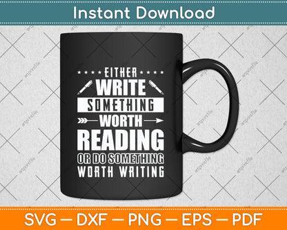 Either Write Something Worth Reading Journalist Reporter Svg Digital Cutting File