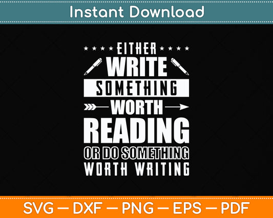 Either Write Something Worth Reading Journalist Reporter Svg Digital Cutting File