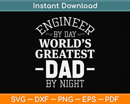 Engineer By Day Greatest Dad By Night Funny Svg Png Dxf Digital Cutting File