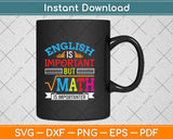 English Is Important But Math Is Importanter Svg Design Digital Cutting File