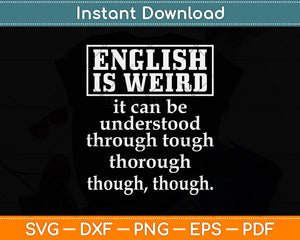 English is Weird Teacher Day Svg Png Dxf Digital Cutting File