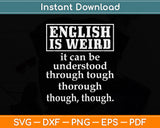 English is Weird Teacher Day Svg Png Dxf Digital Cutting File