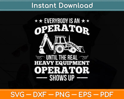 Everybody Is An Operator Heavy Equipment Operator Svg Png Dxf Digital Cutting File