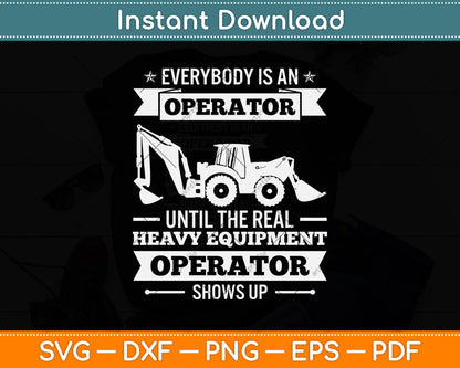 Everybody Is An Operator Heavy Equipment Operator Svg Png Dxf Digital Cutting File