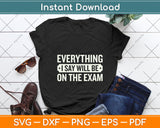 Everything I say Will Be On The Exam Professor Svg Png Dxf Digital Cutting File