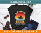 Father And Son Fishing Partners For Life Fathers Day Svg Png Dxf Digital Cutting File