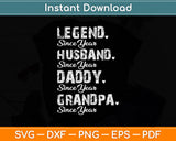 Father's Day Legend Husband Daddy Grandpa Since Svg Png Dxf Digital Cutting File