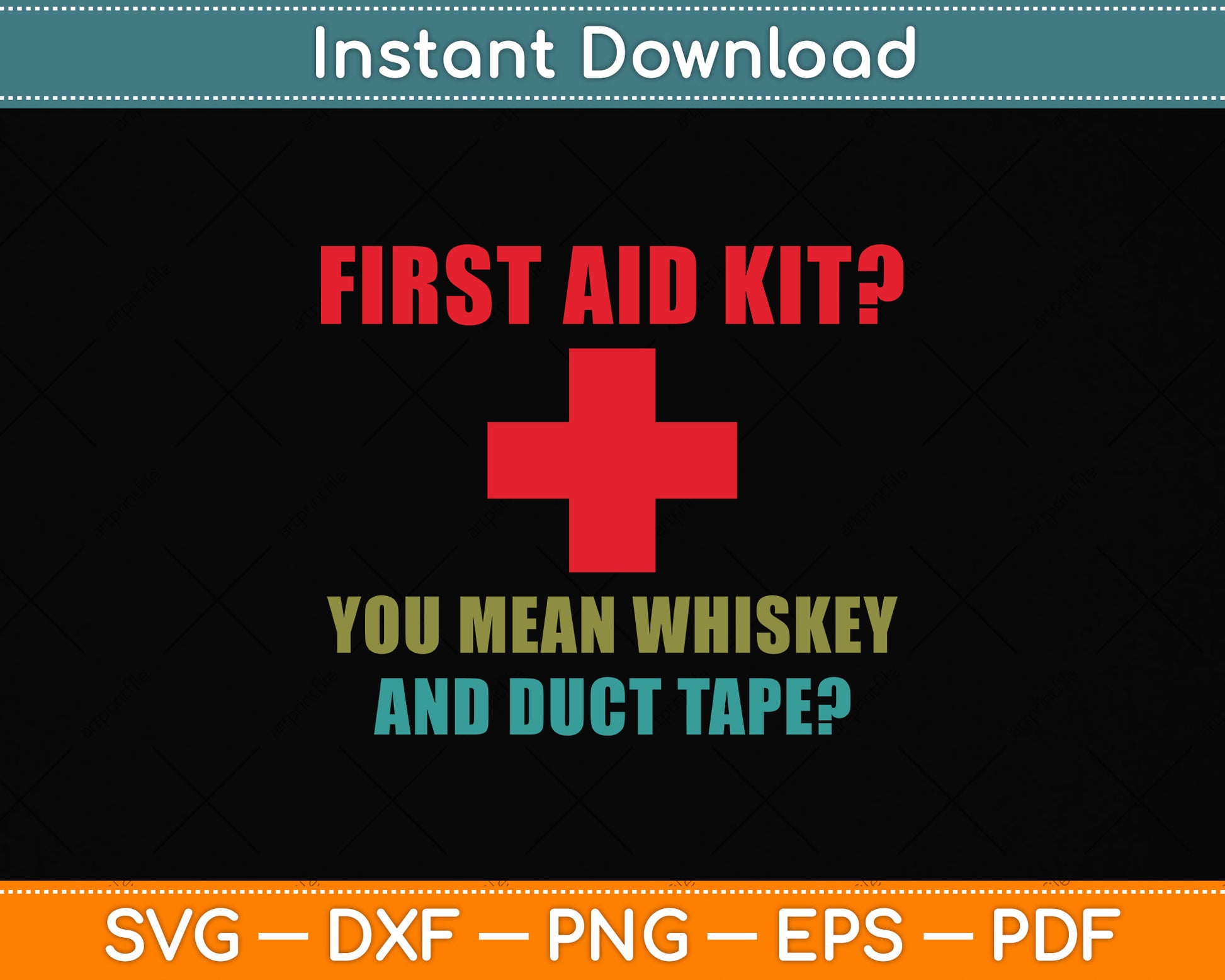 First Aid Kit You Mean Whiskey And Duct Tape? Svg Png Dxf Digital Cutting File