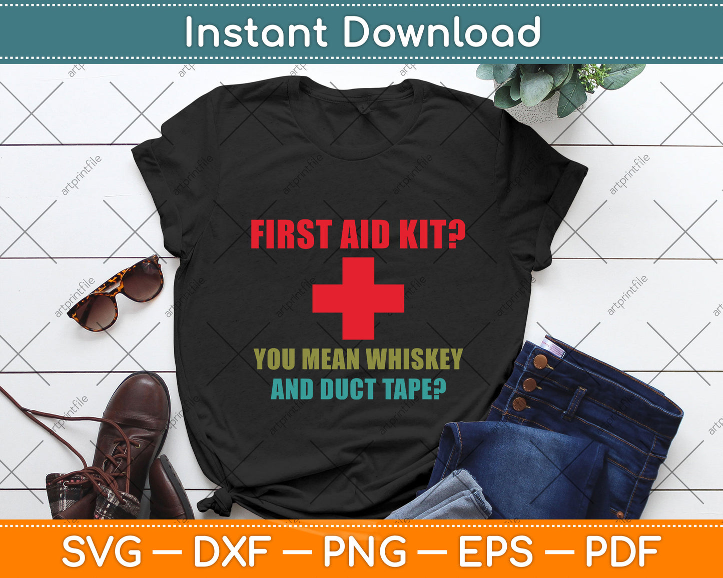 First Aid Kit You Mean Whiskey And Duct Tape? Svg Png Dxf Digital Cutting File