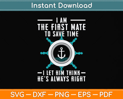 First Mate Captain I Let Him Think He's Always Right Funny Svg Png Dxf Cutting File