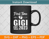 First Time Gigi 2023 Mother's Day Soon To Be Gigi Svg Png Dxf Digital Cutting File