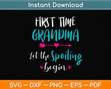 First Time Grandma Let the Spoiling Begin New 1st Time Svg Png Dxf Digital Cutting File