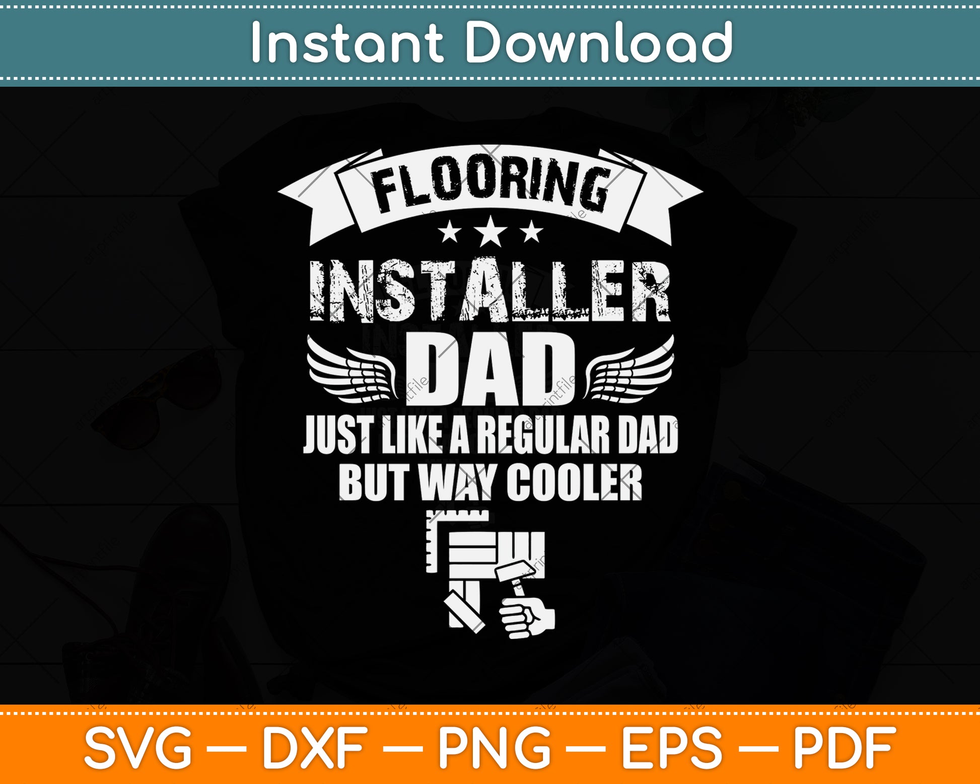 Flooring Installer Dad Just Like A Regular Dad Svg Png Dxf Digital Cutting File