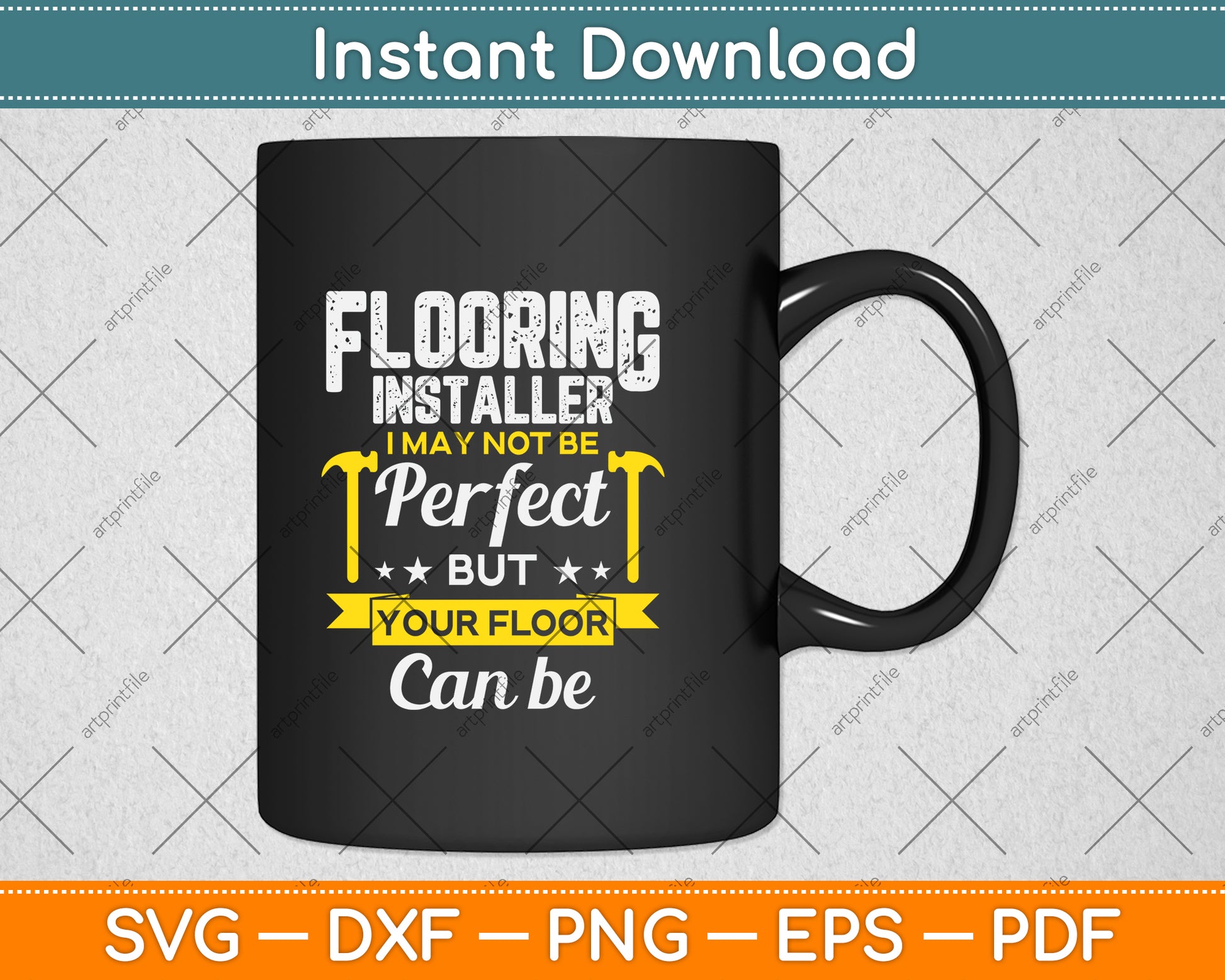 Flooring Installer I May Not Be Perfect But Your Floor Can Be Svg Png Dxf Cutting File