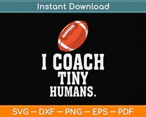 Football Coach Tiny Humans Sports Svg Png Dxf Digital Cutting File