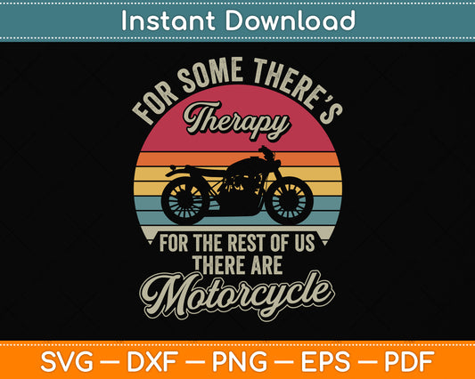 For Some There’s Therapy For The Rest Of Us There Are Motorcycle Svg Cutting File