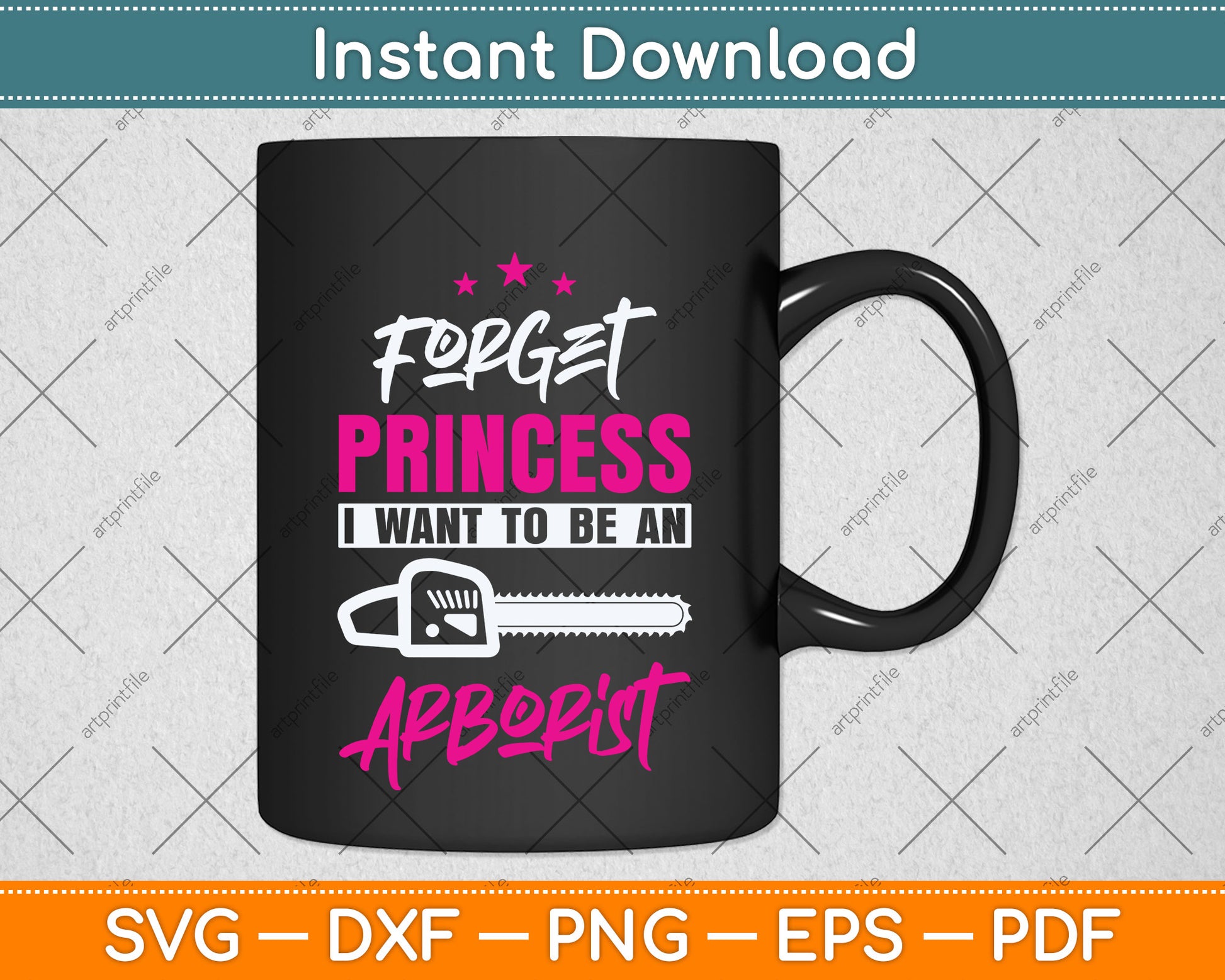 Forget Princess I Want To Be An Arborist Svg Png Dxf Digital Cutting File