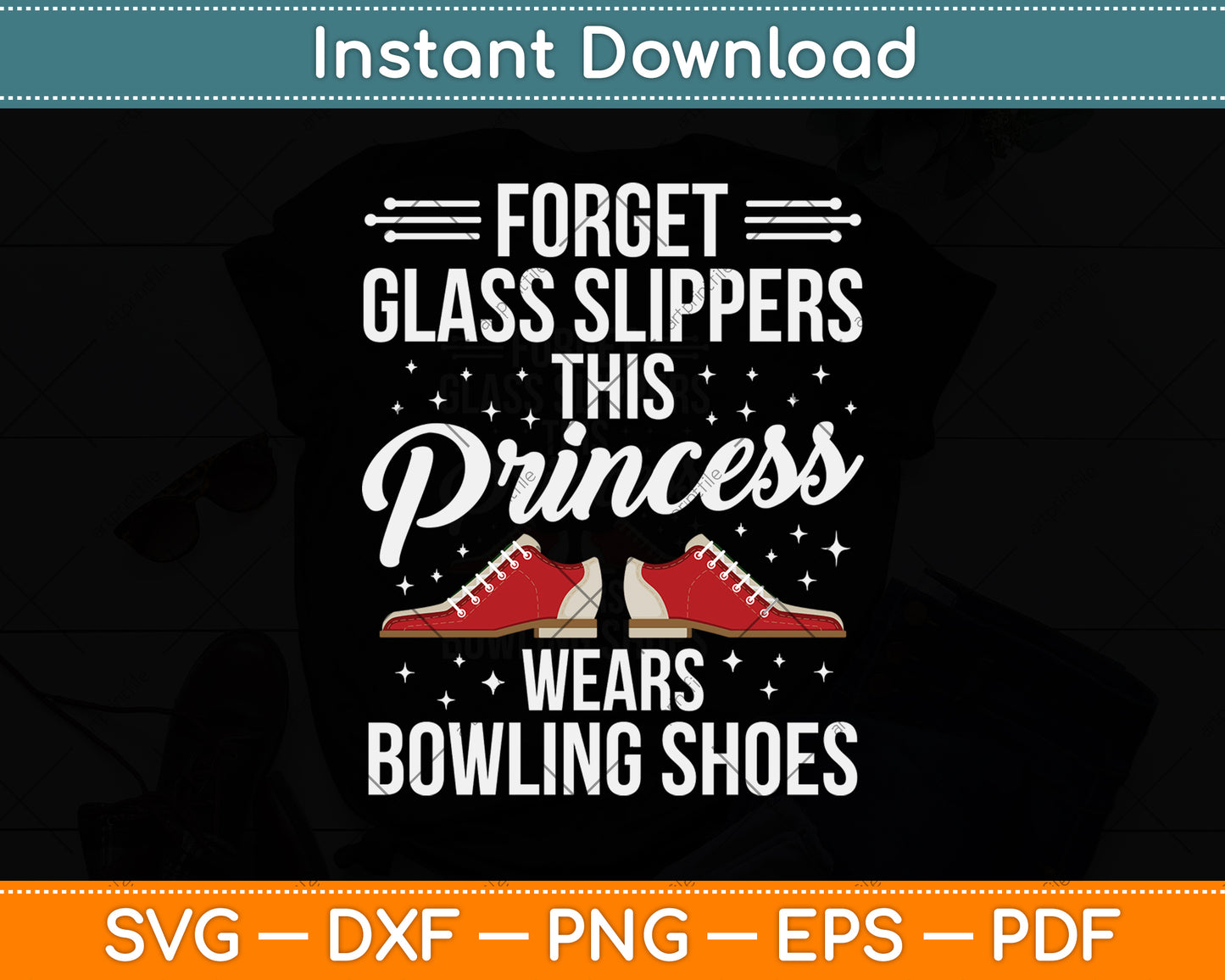 Forget The Glass Slippers This Princess Wears Bowling Shoes Svg Digital Cutting File