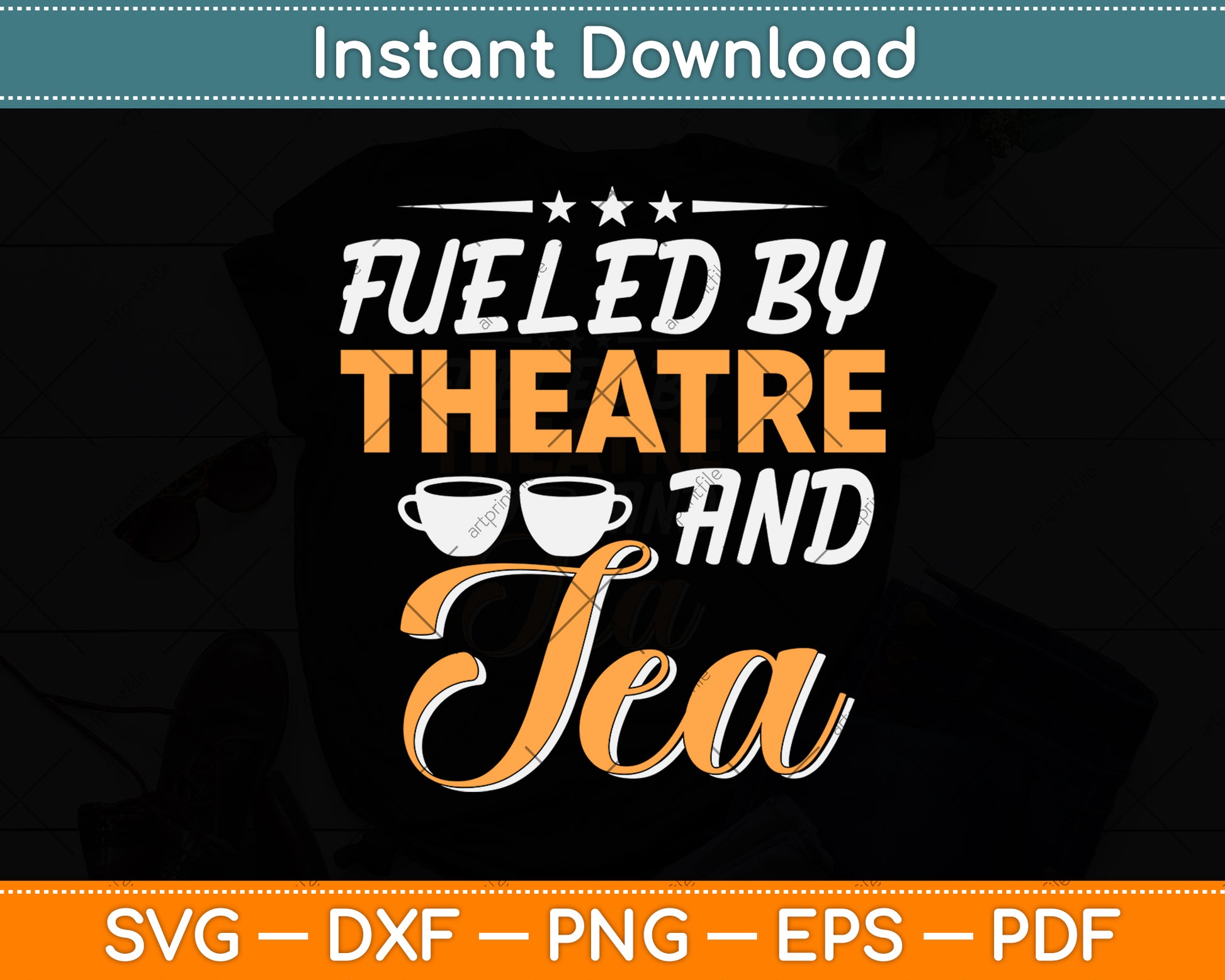 Fueled by Theatre and Tea Musical Acting Theater Actor Svg Png Dxf Digital Cutting File