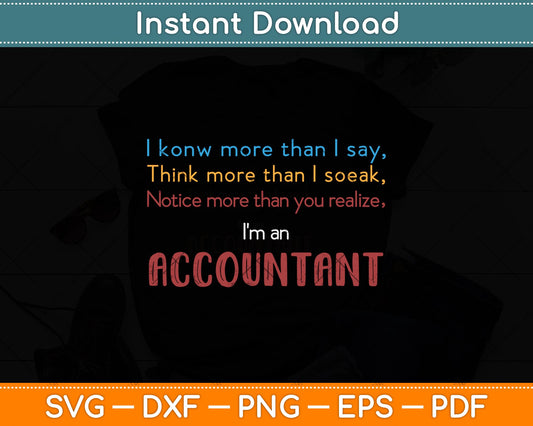 Funny Accountant Gift I am an Accountant Svg Png Dxf Digital Cutting File