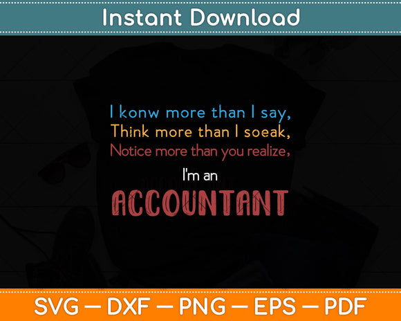 Funny Accountant Gift I am an Accountant Svg Png Dxf Digital Cutting File