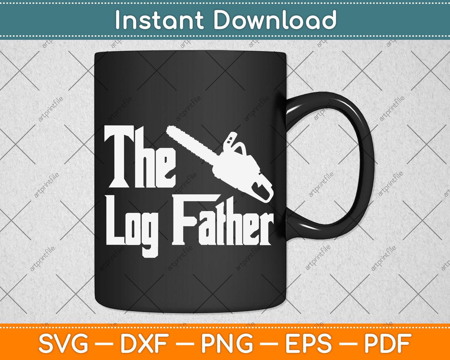 Funny Arborist Woodworker The Logfather Chainsaw Svg Png Dxf Digital Cutting File