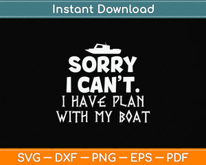 Funny Boating I Have Plans with my Boat Lake Svg Png Dxf Digital Cutting File